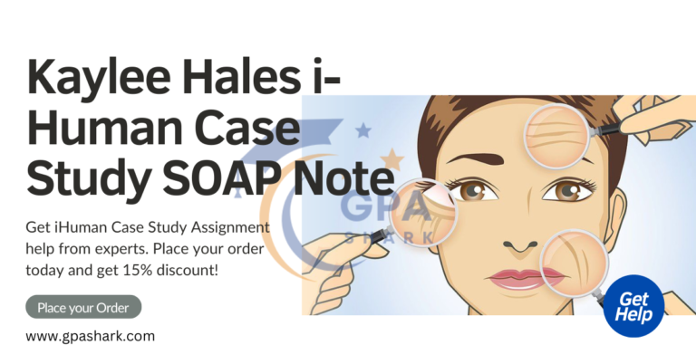 Kaylee Hales i-Human Case Study SOAP Note