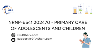 NRNP-6541 202470 - Primary Care of Adolescents and Children