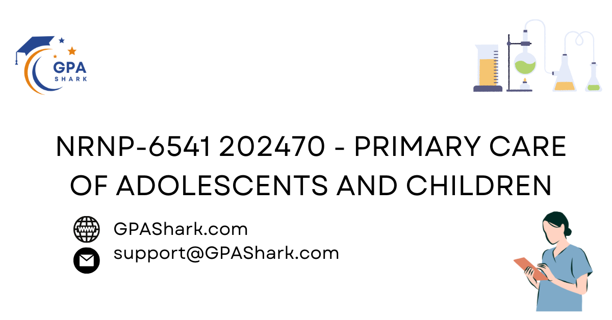 NRNP-6541 202470 - Primary Care of Adolescents and Children