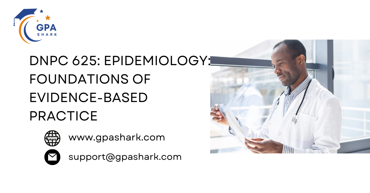 DNPC 625 Epidemiology: Foundations of Evidence-Based Practice